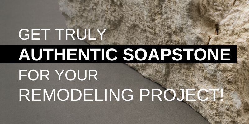 Get Truly Authentic Soapstone for your Remodeling Project